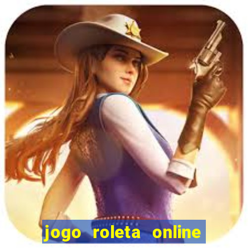 jogo roleta online ganhar dinheiro