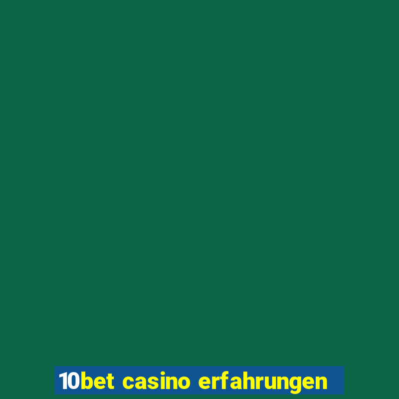 10bet casino erfahrungen