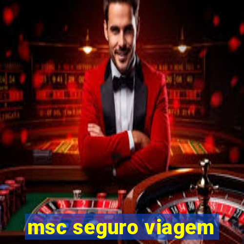 msc seguro viagem