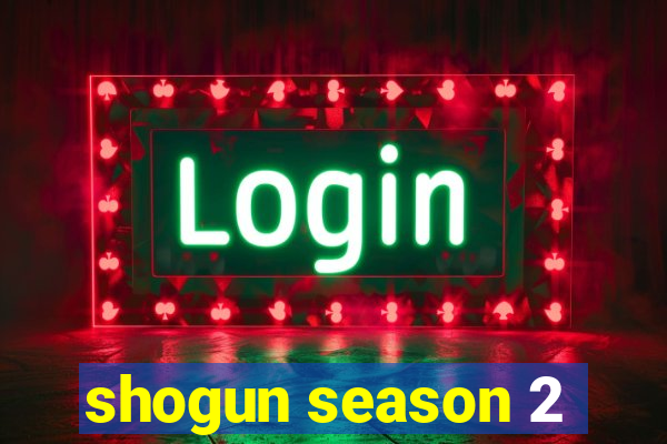 shogun season 2