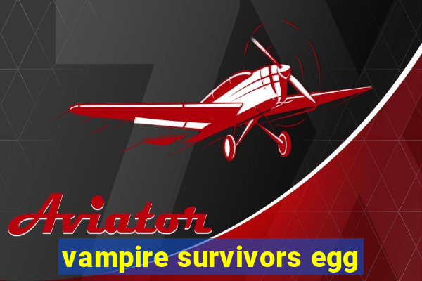 vampire survivors egg