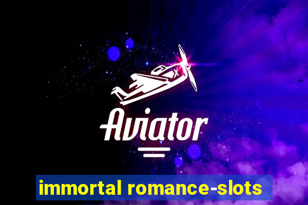 immortal romance-slots