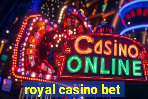 royal casino bet