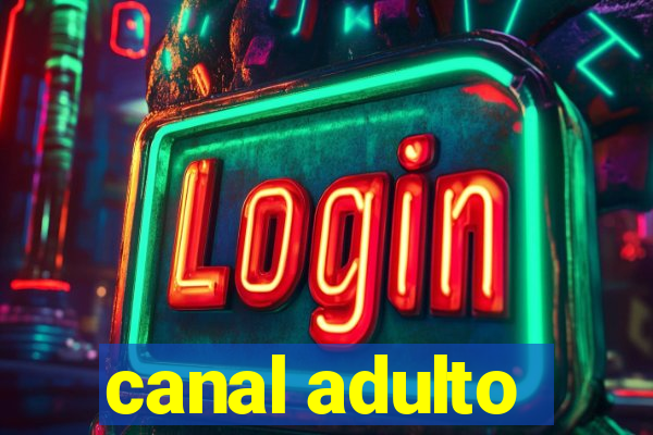 canal adulto