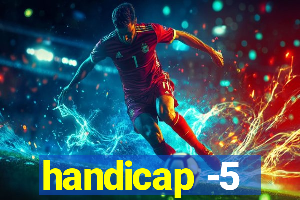 handicap -5