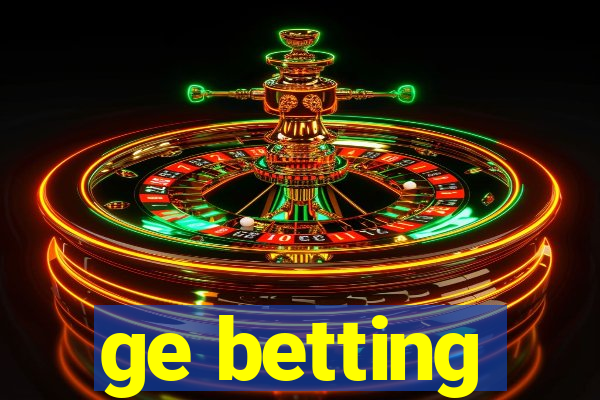 ge betting