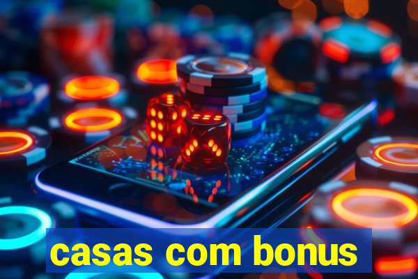 casas com bonus