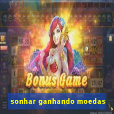 sonhar ganhando moedas