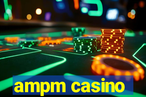 ampm casino