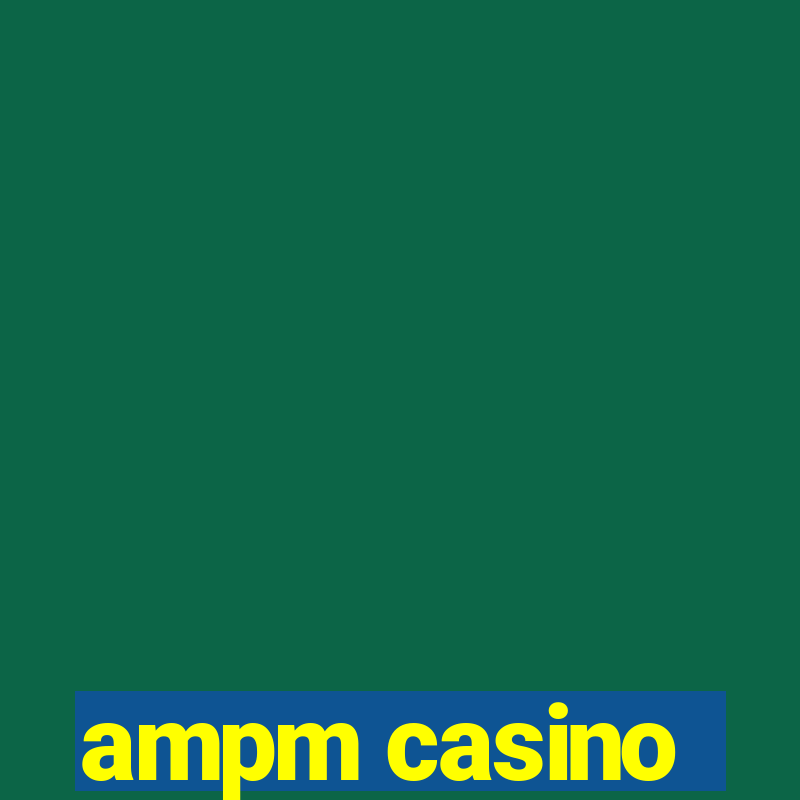 ampm casino