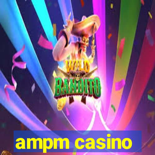 ampm casino