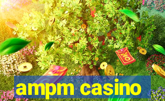 ampm casino