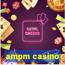 ampm casino