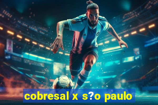 cobresal x s?o paulo