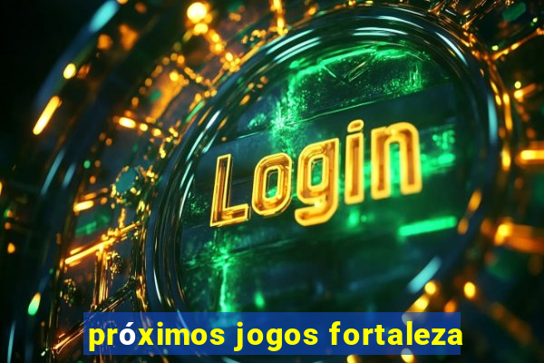 próximos jogos fortaleza