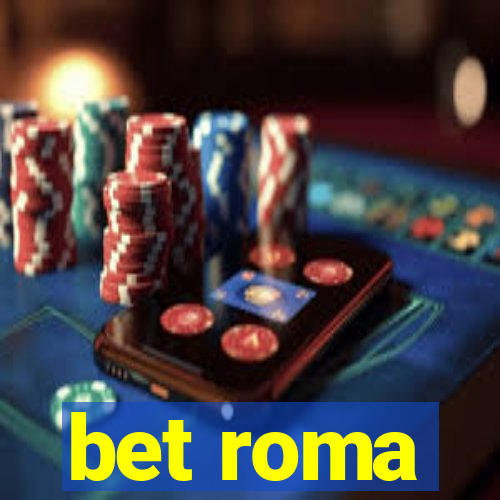 bet roma