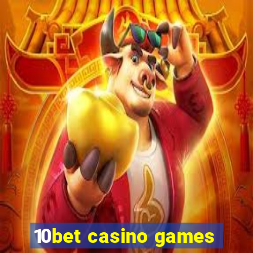 10bet casino games