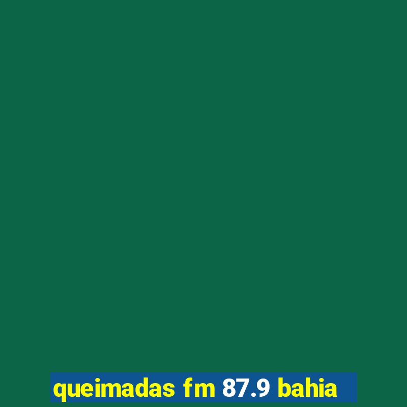 queimadas fm 87.9 bahia