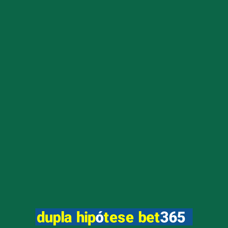 dupla hipótese bet365