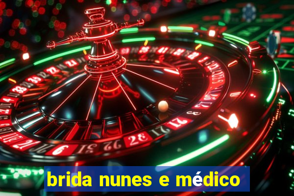 brida nunes e médico