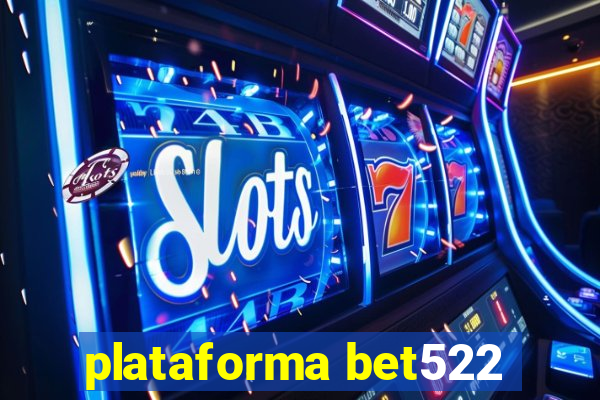 plataforma bet522