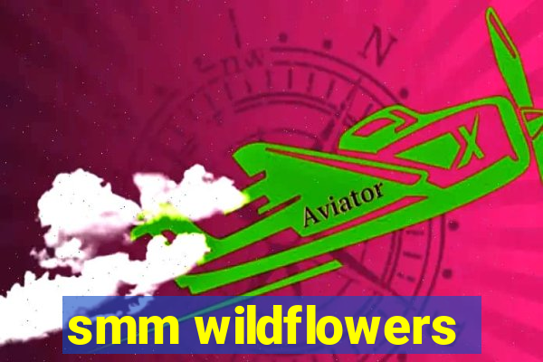 smm wildflowers