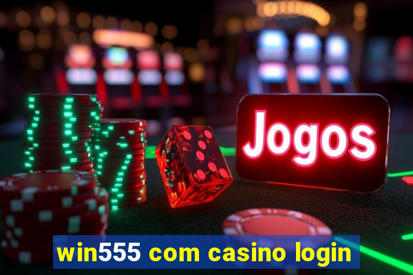 win555 com casino login