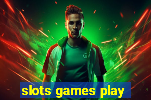 slots games play