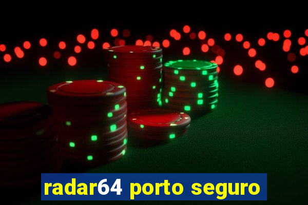 radar64 porto seguro