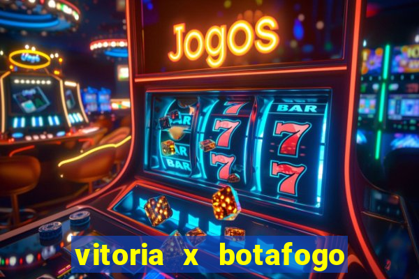 vitoria x botafogo sp futemax