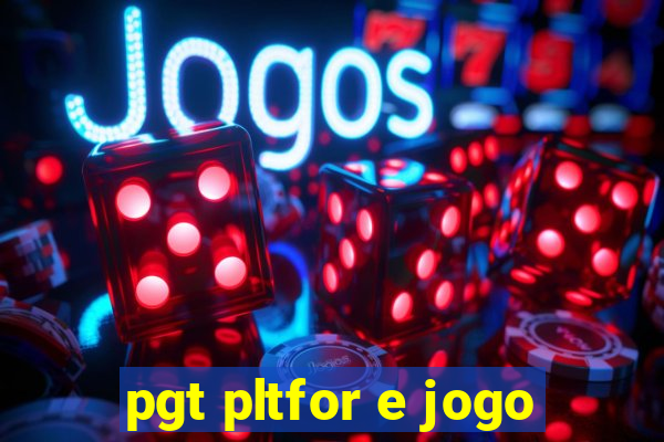 pgt pltfor e jogo