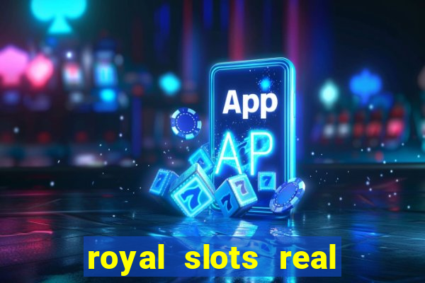 royal slots real money login