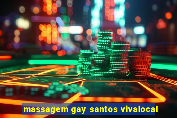 massagem gay santos vivalocal