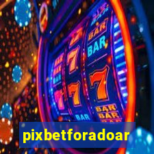 pixbetforadoar