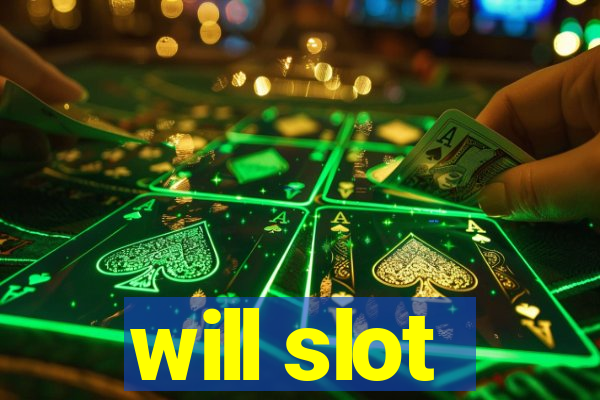 will slot