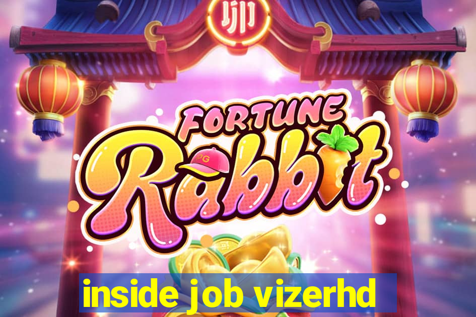 inside job vizerhd