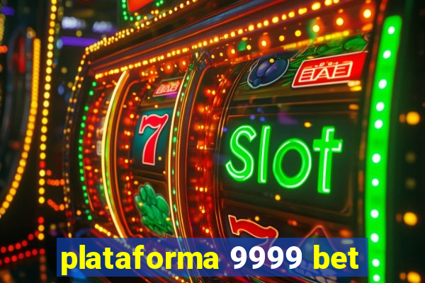 plataforma 9999 bet