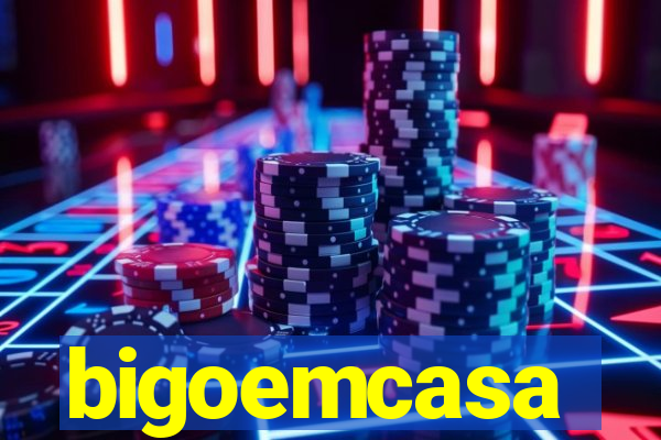 bigoemcasa