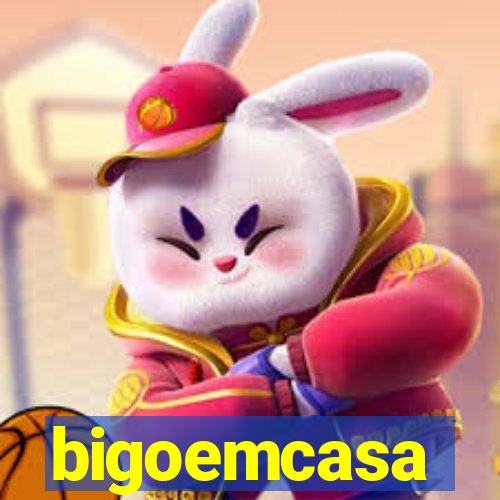 bigoemcasa