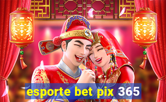 esporte bet pix 365