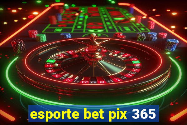 esporte bet pix 365