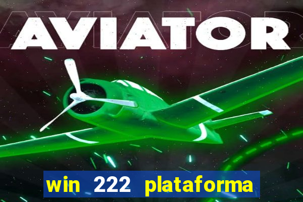 win 222 plataforma de jogos