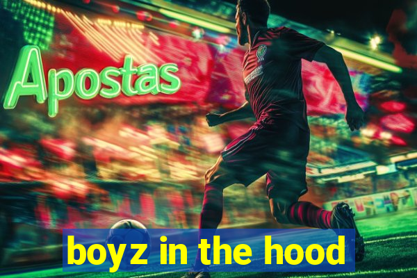 boyz in the hood