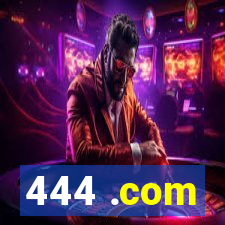 444 .com