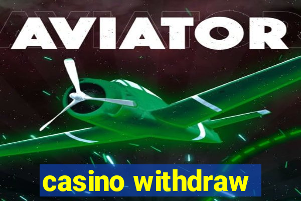 casino withdraw