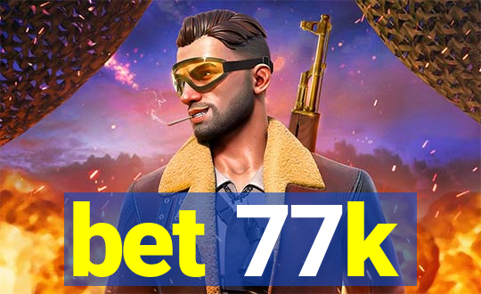 bet 77k