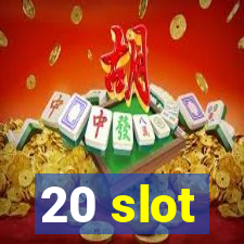 20 slot