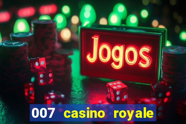 007 casino royale agente secreto 007