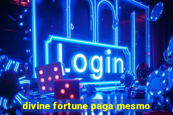 divine fortune paga mesmo