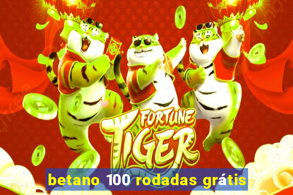 betano 100 rodadas grátis